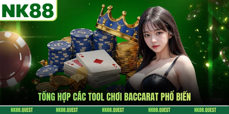 Tổng hợp các tool chơi baccarat phổ biến